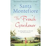 By Santa Montefiore - The French Gardener