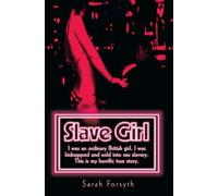 By Sarah Forsyth with Tim Tate Slave Girl