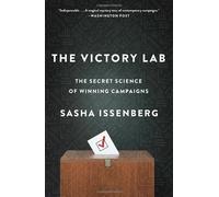 By Sasha Issenberg - The Victory Lab: The Secret Science of Winning Campaigns (Reprint)