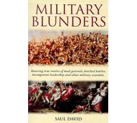 By Saul David Military Blunders: The How and Why of Military Failure (1st Paperback Edition) [Paperback]