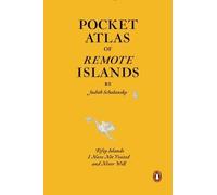 By Schalansky, Judith ( Author ) [ Pocket Atlas of Remote Islands: Fifty Islands I Have Not Visited and Never Will By Nov-2014 Hardcover