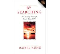 By Searching: My Journey Through Doubt into Faith