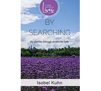 By Searching: My Journey through Doubt into Faith ( Classic Authentic Lives Series) (Authentic Classics)