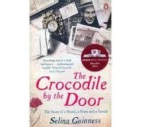 By Selina Guinness - The Crocodile by the Door: The Story of a House, a Farm and a Family