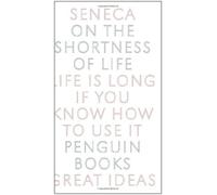 By Seneca - Penguin Great Ideas : On the Shortness of Life