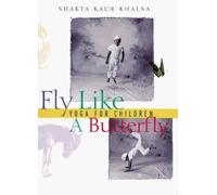 By Shakta Kaur Khalsa Fly Like a Butterfly: Yoga for Children [Paperback]