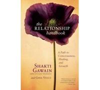 By Shakti Gawain The Relationship Handbook: A Path to Consciousness, Healing, and Growth [Paperback]