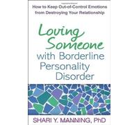 By Shari Y. Manning - Loving Someone with Borderline Personality Disorder: How to Keep Out-of-Control Emotions from Destroying Your Relationship