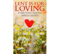 By Sheila Cassidy - Lent is for Loving