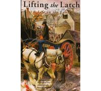 By Sheila Stewart Lifting the Latch: A Life on the Land - Based on the Life of Mont Abbott of Enstone, Oxfordshire (New edition)