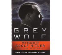By Simon Dunstan GREY WOLF: THE ESCAPE OF ADOLF HITLER (UNKNOWN)