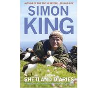 By Simon King Shetland Diaries: Otters, Orcas, Puffins and Wonderful People (1st Edition) [Hardcover]