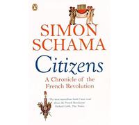 By Simon Schama - Citizens: A Chronicle of The French Revolution (New Ed)