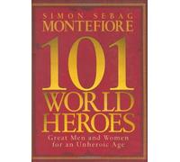 By Simon Sebag Montefiore 101 World Heroes (First 1st Edition) [Hardcover]