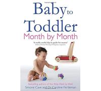 By Simone Cave Baby to Toddler Month By Month