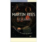 By Sir Martin Rees - Just Six Numbers: The Deep Forces That Shape the Universe (SCIENCE MASTERS) (New Ed)