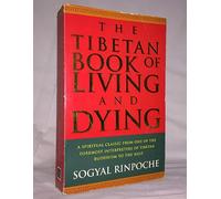 By Sogyal Rinpoche - The Tibetan Book Of Living And Dying: A Spiritual Classic from One of the Foremost Interpreters of Tibetan Buddhism to the West (Classic Ed)