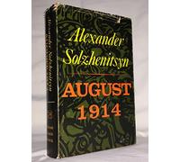 By Solzhenitsyn Aleksandr Isaevich August 1914 (1st English Edition)