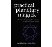 By Sorita d'Este - Practical Planetary Magick: Working the Magick of the Classical Planets in the Western Mystery Tradition