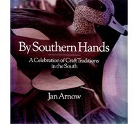 By Southern Hands: A Celebration of Craft Traditions in the South