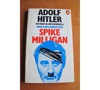 By Spike Milligan Adolf Hitler: My Part in his Downfall (War Memoirs Vol. 1)