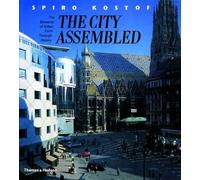 By Spiro Kostof The City Assembled: The Elements of Urban Form Through History (New edition) [Paperback]