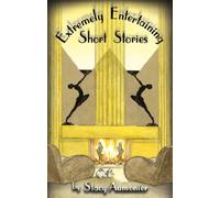 By Stacy Aumonier Extremely Entertaining Short Stories: Classic Works of a Master [Paperback]