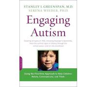 By Stanley I. Greenspan Engaging Autism: Using the Floortime Approach to Help Children Relate, Communicate, and Think (Merloyd Lawrence Book) (A Merloyd Lawrence Book)