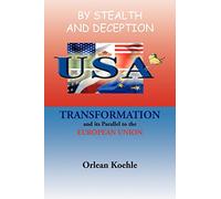 BY STEALTH AND DECEPTION: USA TRANSFORMATION and its Parallel to the EUROPEAN UNION