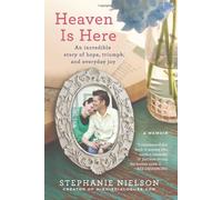 By Stephanie Nielson Heaven is Here [Hardcover]