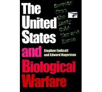 By Stephen Endicott ; Edward Hagerman ( Author ) [ United States and Biological Warfare: Secrets from the Early Cold War and Korea By Nov-1998 Hardcover