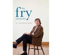 By Stephen Fry - The Fry Chronicles: A Memoir (Unabridged)
