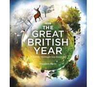 By Stephen Moss The Great British Year: Wildlife through the Seasons