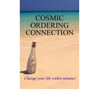 By Stephen Richards - Cosmic Ordering Connection: Change Your Life Within Minutes! (AudioBook)