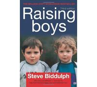 By Steve Biddulph Raising Boys: Why Boys are Different - and How to Help Them Become Happy and Well-Balanced Men (Third edition)