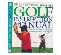 By Steve Newell The Golf Instruction Manual: Take the Fast-track to Better Golf, Whatever the Level of Your Game