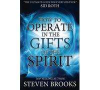 By Steven Brooks How to Operate in the Gifts of the Spirit: Making Spiritual Gifts Easy to Understand (1st Edition)