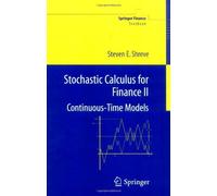 By Steven E. Shreve - Stochastic Calculus for Finance II: Continuous-Time Models: v. 2 (Springer Finance / Springer Finance Textbooks) (1st (first) edition(first) edition. 2004. Corr. 2nd printing 2010)