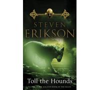 By Steven Erikson Toll The Hounds (Book 8 of The Malazan Book of the Fallen) (New Edition)