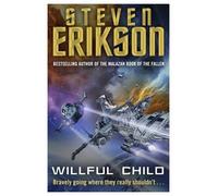 By Steven Erikson Willful Child [Hardcover]