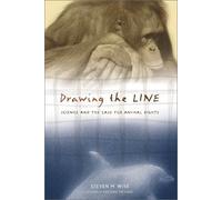 By Steven M. Wise Drawing The Line: Science And The Case For Animal Rights (A Merloyd Lawrence Book) (Reprint)
