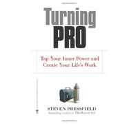 By Steven Pressfield - Turning Pro: Tap Your Inner Power and Create Your Life's Work