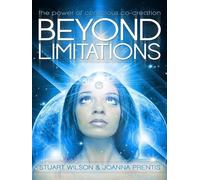 By Stuart Wilson Beyond Limitations New Edition: The Power of Conscious Co-Creation (2nd edition) [Paperback]