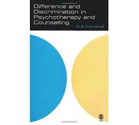 By Sue Marshall Difference and Discrimination in Psychotherapy and Counselling (The School of Psychotherapy & Counselling)