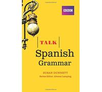 By Susan Dunnett Talk Spanish Grammar (1st Edition) [Paperback]