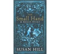 By Susan Hill - The Small Hand: A Ghost Story (1st (first) edition)
