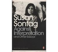By Susan Sontag - [ AGAINST INTERPRETATION AND OTHER ESSAYS BY SONTAG, SUSAN](AUTHOR)PAPERBACK