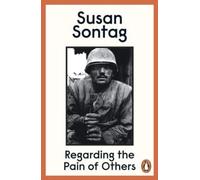 Susan Sontag – Regarding the Pain of Others – New Ed
