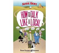 By Susie Dent - How to Talk Like a Local