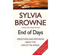By Sylvia Browne End Of Days: Predictions and prophecies about the end of the world [Paperback]